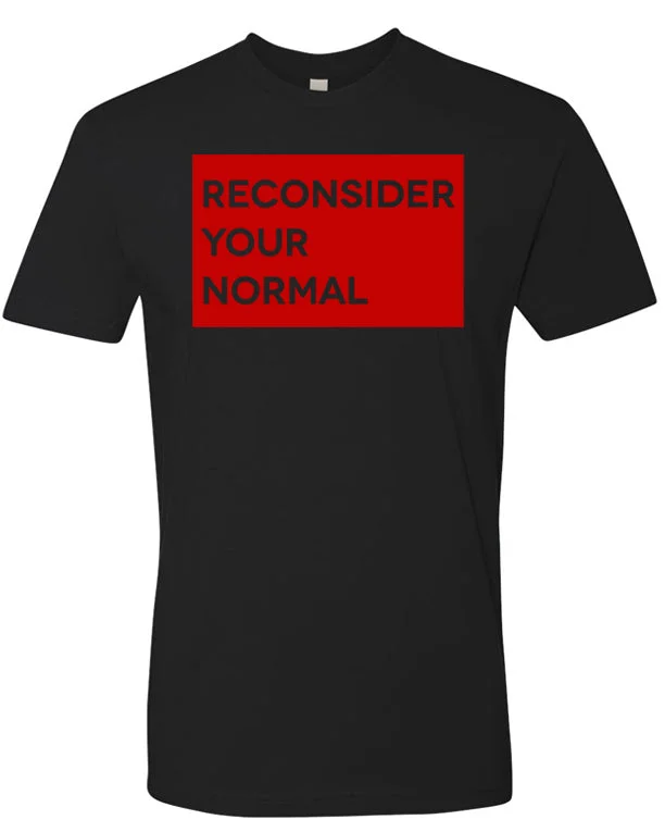 RECONSIDER YOUR NORMAL Unisex T-Shirt Lace Blend Ribbed Blend Corduroy Blend