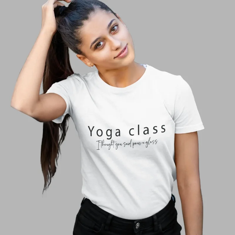 Yoga Class I Thought You said Pour a Glass Round Neck Half Sleeve Classic T-Shirt Print Jacquard Patchwork