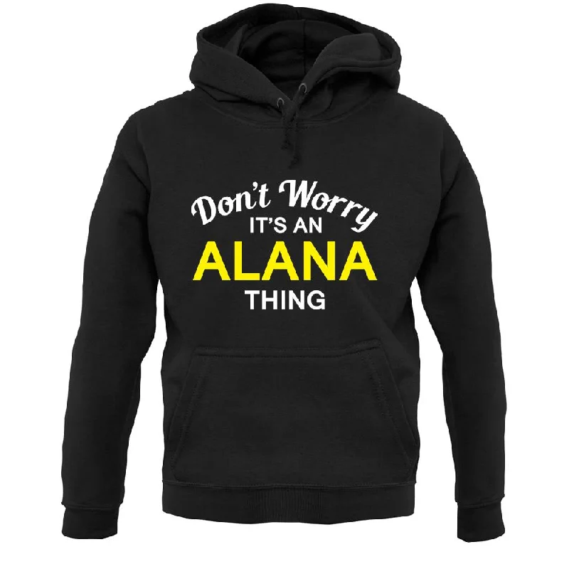 Don't Worry It's an ALANA Thing! Unisex Hoodie Hoodie with Emblem Brand Identity